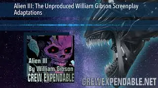 Discussing Alien III: The Unproduced William Gibson Screenplay Adaptations