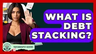 What Is Debt Stacking? - Your Bankruptcy Advisors