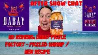 HD from After Show Chat reviews - DaBay Pickle Factory -  Pickled Shrimp - New Recipe!