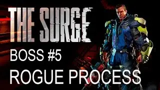 The Surge - Boss Fight #5 - Rogue Process