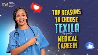 Top Reasons to Choose Texila American University for Your Medical Career!