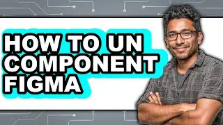 How to Un Component Figma (only Way)