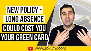 New Policy - Long Absence Could Cost You Your Green Card