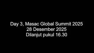 Day 3, Session 2, Masac Global Summit 2025, 26-29 Desember 2025