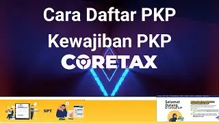 Tutorial Cara Daftar PKP di Coretax dan Kewajiban Setelah Terdaftar PKP Tahun 2025