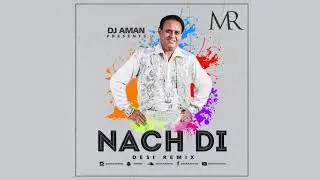Nach Di (Desi Mix)  Masti Roadshow | Dj Aman & Dippa Dosanjh