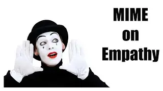 Mime on  Empathy