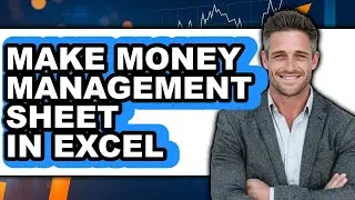 How to Make Money Management Sheet in Excel - Step by Step