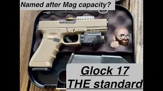 Glock Review: Named After Mag Capacity? Glock 17!