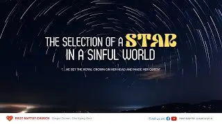 FBC Hour of Hope: The Selection of a Star in a Sinful World