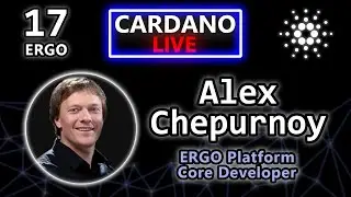 Alexander Chepurnoy, Ergo Platform Core Developer | Cardano Live #17