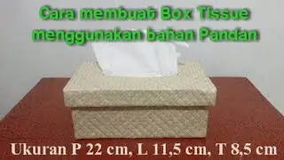 Cara Membuat Box Tissue dari anyaman Daun Pandan