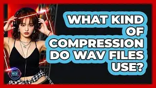 What Kind Of Compression Do WAV Files Use?