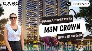M3M CROWN | SECTOR 111 GURGAON | DWARKA EXPRESSWAY | GARG REALTY | ☎ 9911977757 #investment