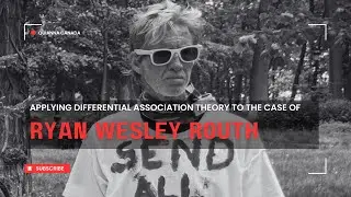 Edwin Sutherland&rsquo;s Theory and Ryan Wesley Routh: A Criminal Analysis