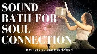 Sound Bath for Soul Connection | Feel Fully Alive with This Guided Healing Meditation