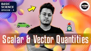Scalar And Vector Quantities | What is Scalar And Vector Quantity? | Basic Science | Spectrum