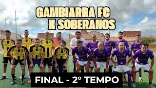 Quadrangular - Gambiarra x Soberanos (final)