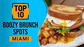 Top 10 Best Bottomless Boozy Brunches Spots in Miami