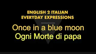 English 2 Italian DAILY EXPRESSIONS, No.2- Once in a Blue Moon #idioms #phrasalverbs