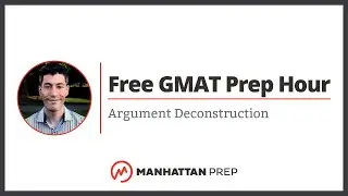 Free GMAT Prep Hour: Argument Deconstruction