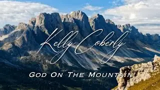 God On The Mountain - Kelly Coberly (Official Video)