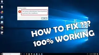 How To Fix The System Administrator Has Set Policies To Prevent This Installation in Windows 10