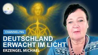 Erzengel Michael & die Drachenlinien: Deutschland erwacht im Licht - Channeling