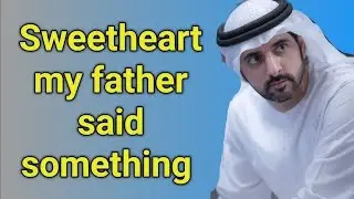 Sweetheart my father said something|Fazza Sheikh Hamdan best poetry|#sheikhhamdanpoetry 