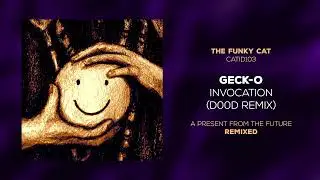 Geck-o - Invocation (D00d Remix)