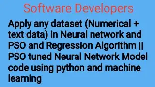 Neural network and PSO and Regression Algorithm || PSO tuned Neural Network Model code using python