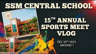 SSM Central School Sports Day Vlog!  15th Annual Meet Highlights