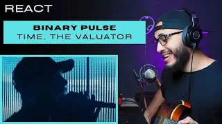 REACT | Guitarrista de Metal reagindo a Time, The Valuator - Binary Pulse