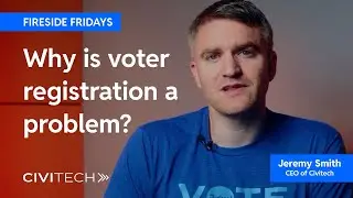 Fireside Fridays: Why is voter registration so difficult?