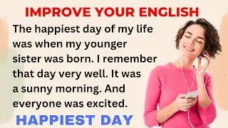My Happiest Day | Improve your English | Learning English Speaking | Level 1 | Listen and Practice