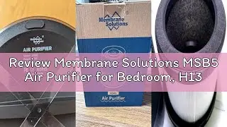 Review Membrane Solutions MSB5 Air Purifier for Bedroom, H13 True HEPA Air Purifier for Home, Office