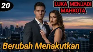 Bab 20. Berubah Menakutkan