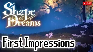 Shape of Dreams First Impressions: Stunning or Snooze? LIVE