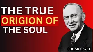 &ldquo;Where Souls Come From and How They Enter the Physical World &ndash;  According to Edgar Cayce