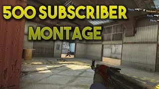 500 Subscriber Montage | CS GO Frag Movie | CS GO Highlights