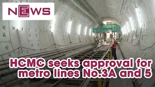 HCMC seeks approval for metro lines No.3A and 5| VnExpress International