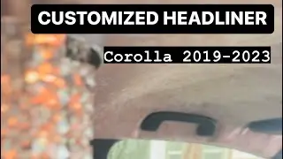 HOW TO CUSTOMIZE YOUR TOYOTA COROLLA HATCHBACK (2019 - 2023) HEADLINER