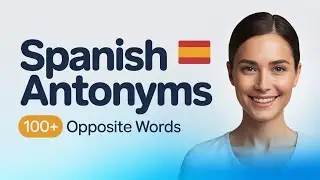 Learn 100+ Spanish Antonyms | Hot vs Cold, Big vs Small