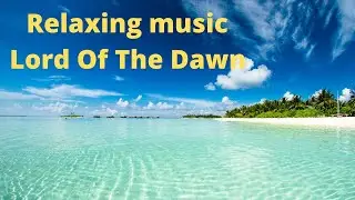 Relaxing music-Lord Of The Dawn-Trinity-Peace Spirit, Relaxation, meditation, zen, anti-stress.