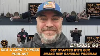 Get Started With Our BRAND NEW Sandbag Program - Sea & Land Fitness Podcast - Episode 60