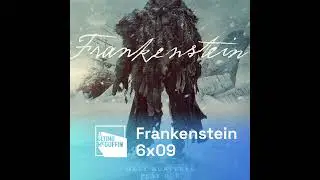 Frankenstein (2025) - Guillermo Del Toro | El &Uacute;ltimo McGuffin 6x09 (PODCAST VERSION)