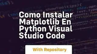 Como instalar matplotlib en python visual studio code