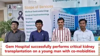 Gem Hospital successfully performs critical kidney transplantation on a young man with co-mobidities