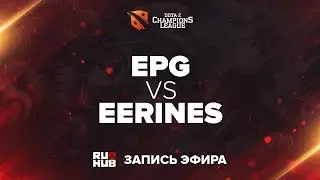 EPG vs eErines, D2CL Season 13 [Lum1Sit, LightOfHeaven]