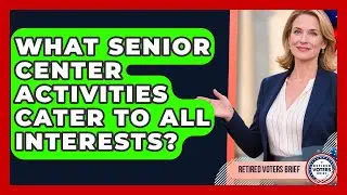 What Senior Center Activities Cater To All Interests? - Retired Voters Brief